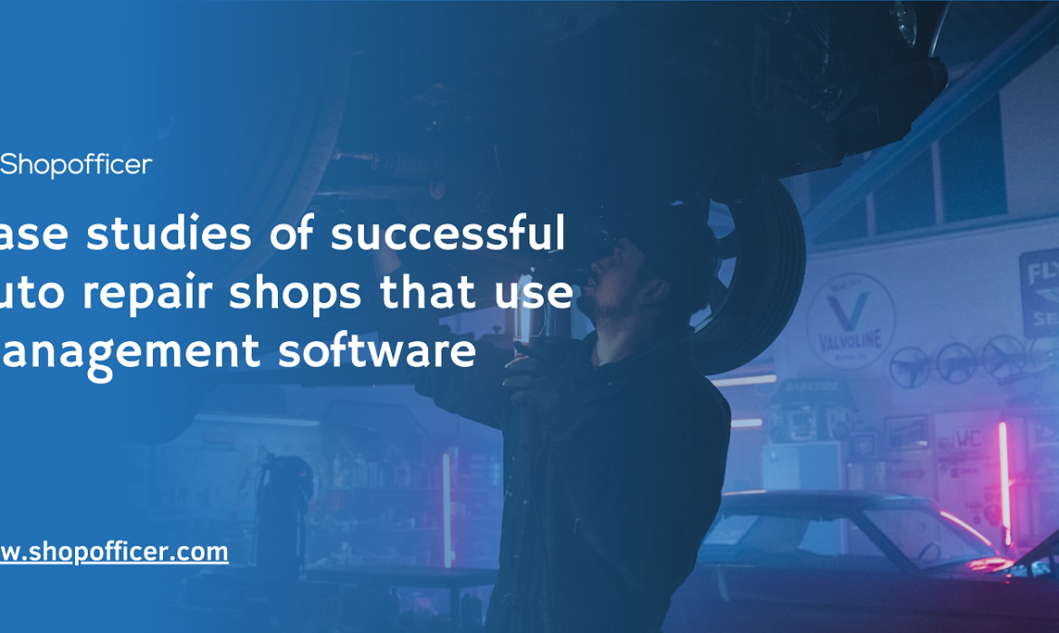 Case studies of successful auto repair shops that use management software