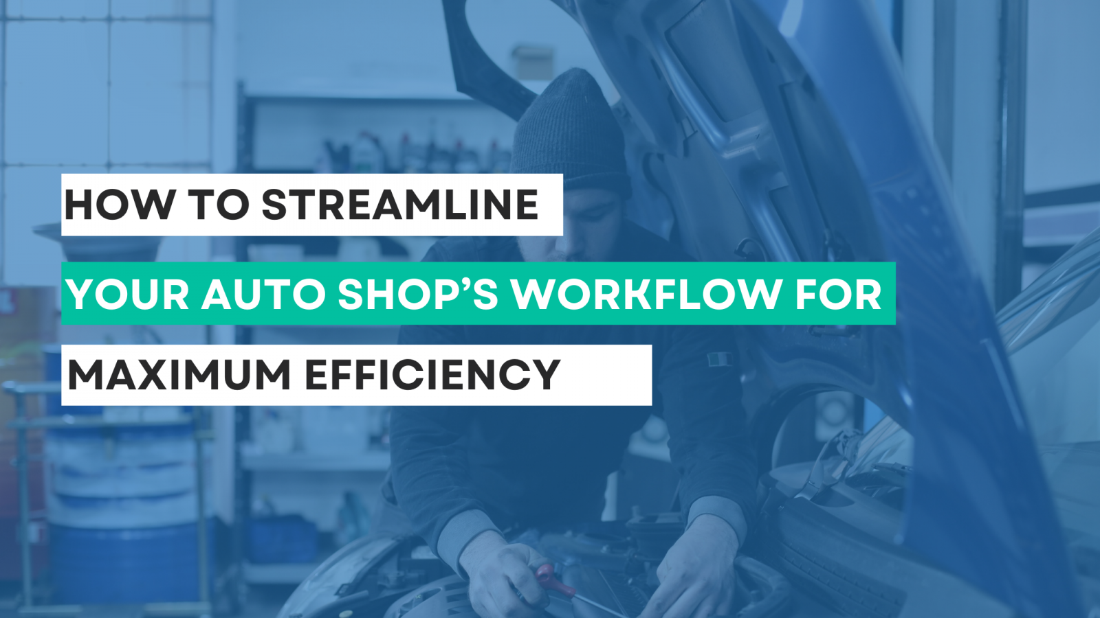 How to Streamline Your Auto Shop’s Workflow for Maximum Efficiency