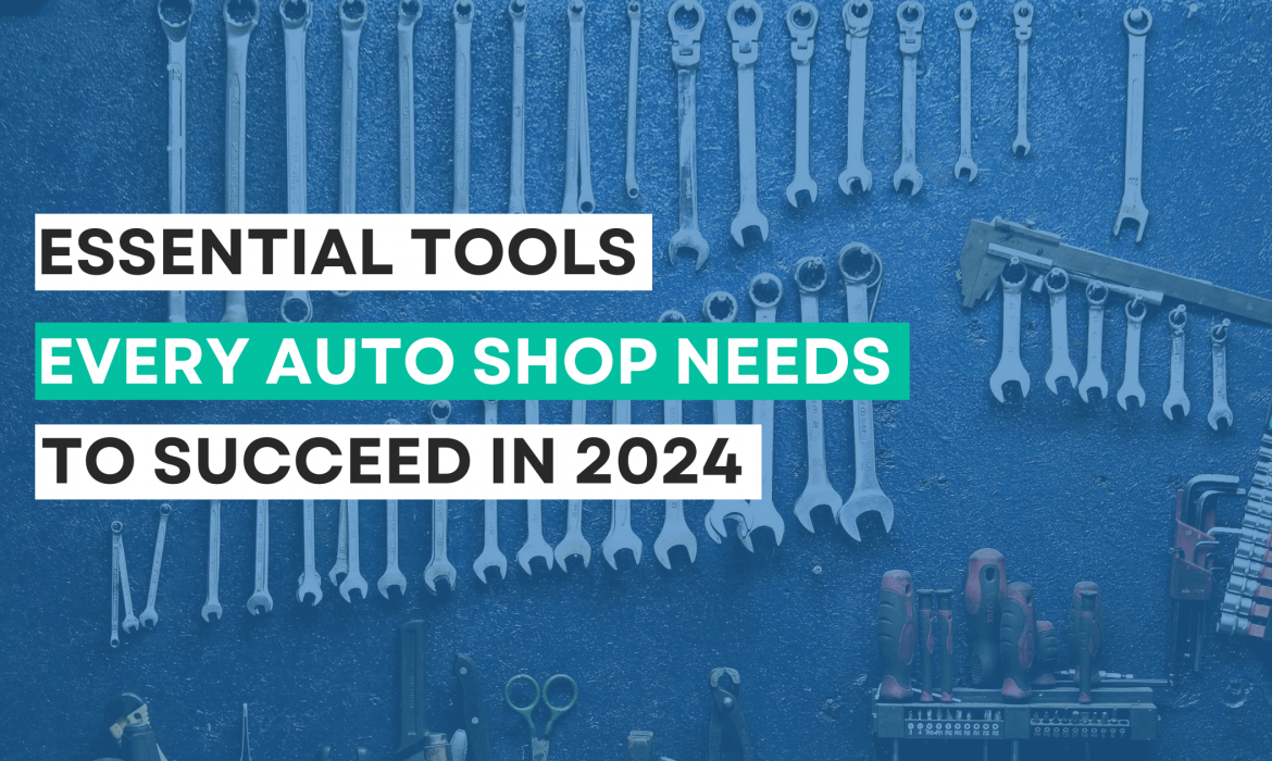 Essential Tools Every Auto Shop Needs to Succeed in 2024