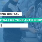 Why Going Digital Is Essential for Your Auto Shop’s Success