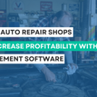 5 Ways Auto Repair Shops Can Increase Profitability with Shop Management Software