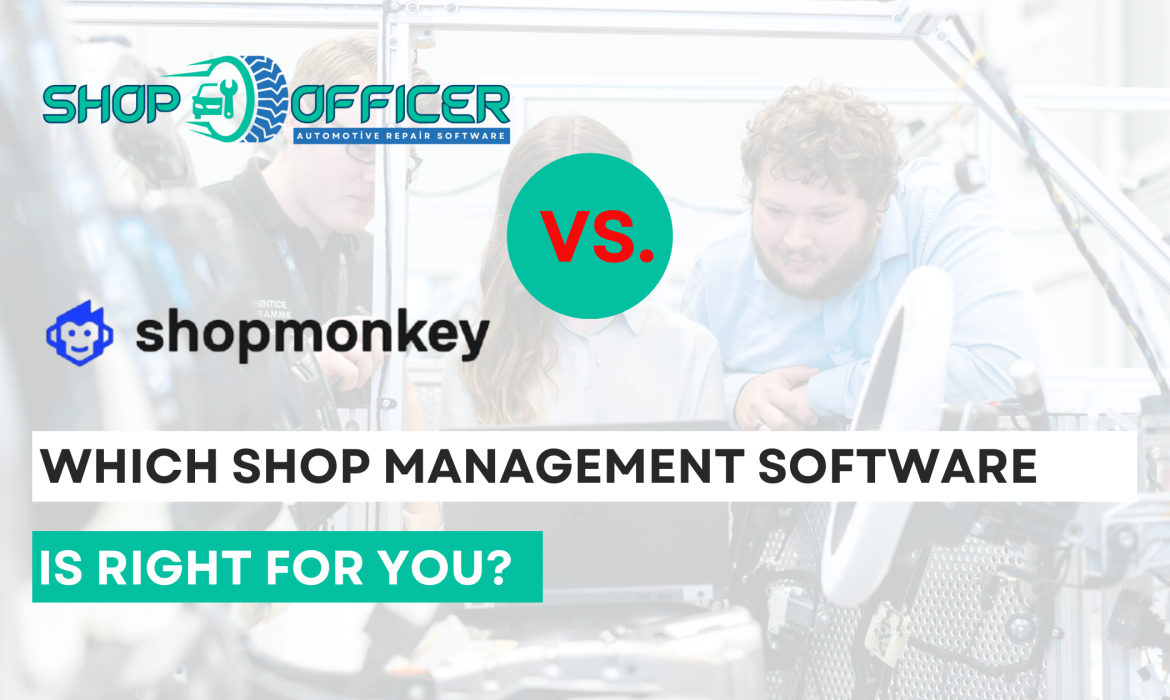 Shop Officer vs. Shop Monkey: Which Shop Management Software Is Right for You?