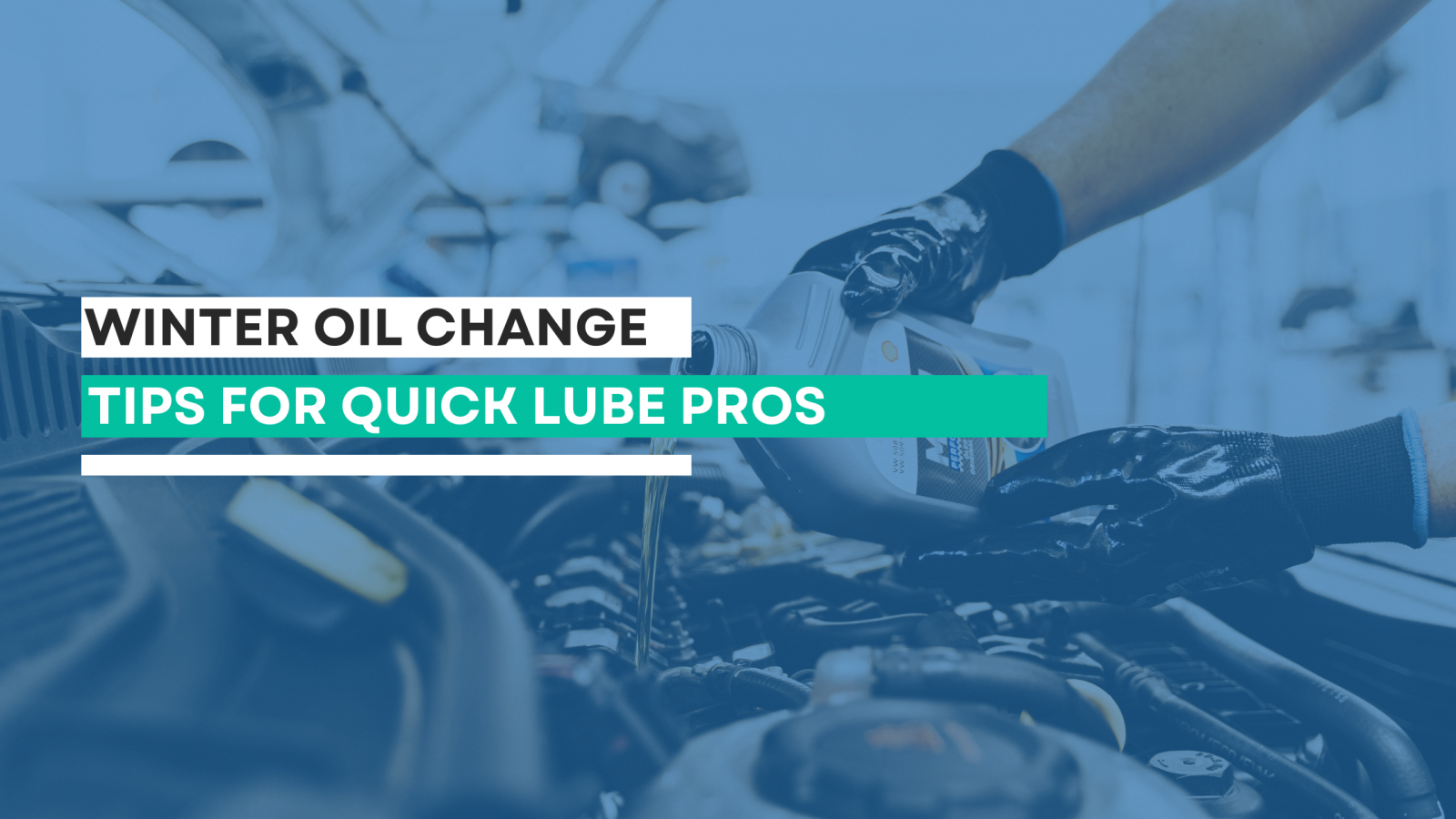 Winter Oil Change Tips for Quick Lube Pros