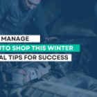 How to Manage Your Auto Shop This Winter