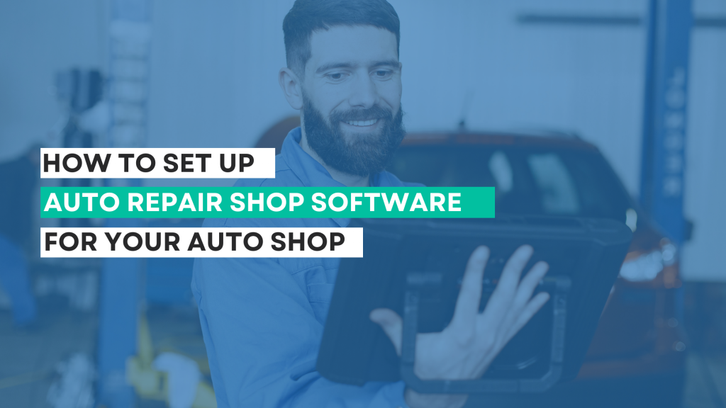 How to Set Up Auto Repair Shop Software for Your Auto Shop