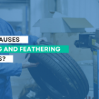 What Causes Cupping and Feathering on Tires?