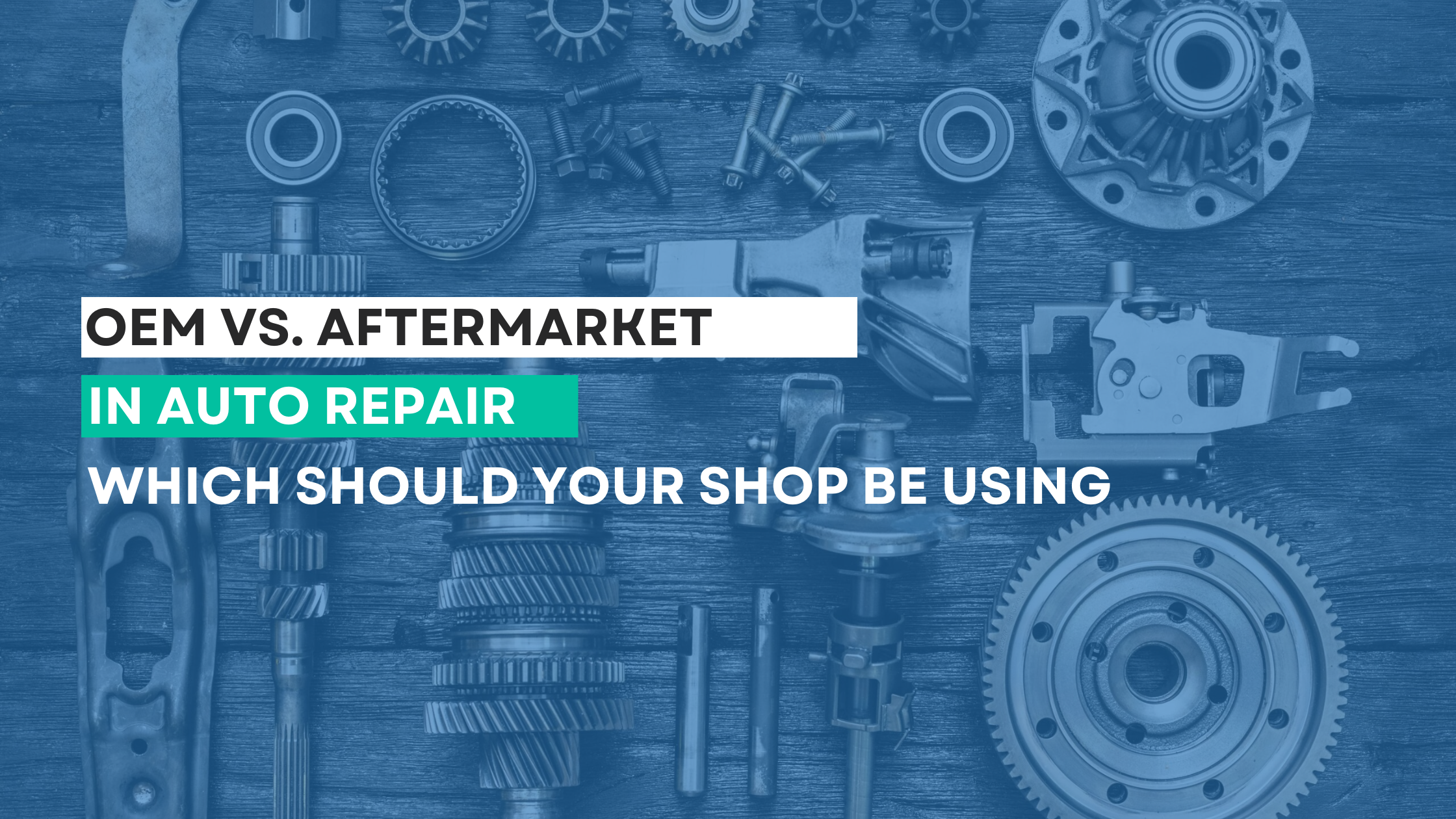 OEM vs. Aftermarket Parts In Auto Repair