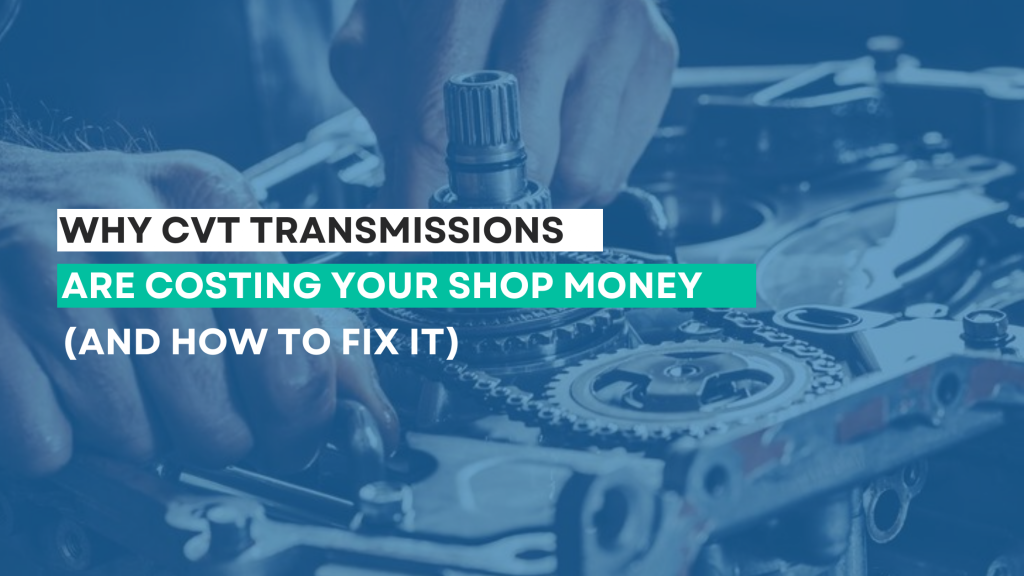 Why CVT Transmissions Are Costing Your Shop Money