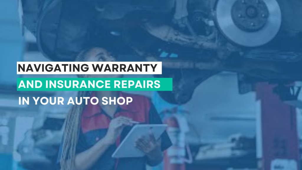 Navigating Warranty and Insurance Repairs in Your Auto Shop