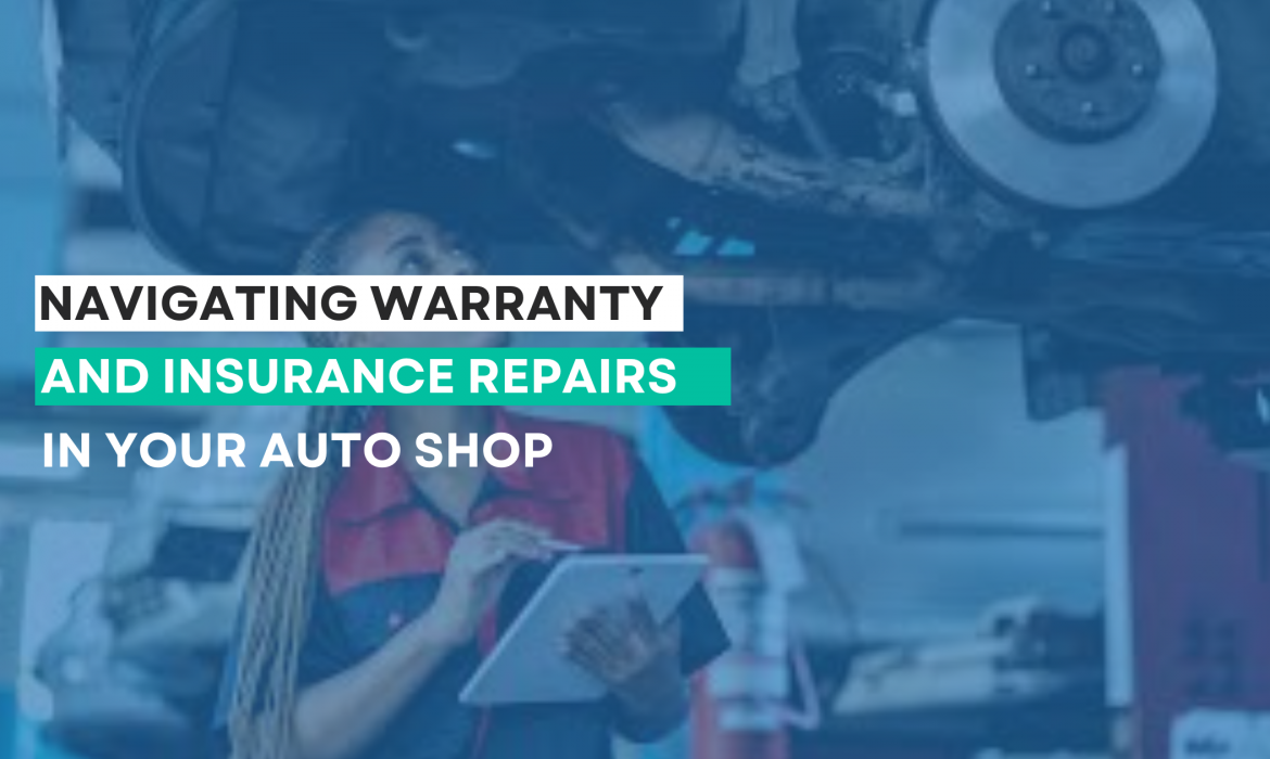 Navigating Warranty and Insurance Repairs in Your Auto Shop