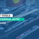 The Best Tools for Successful Auto Repair Shops