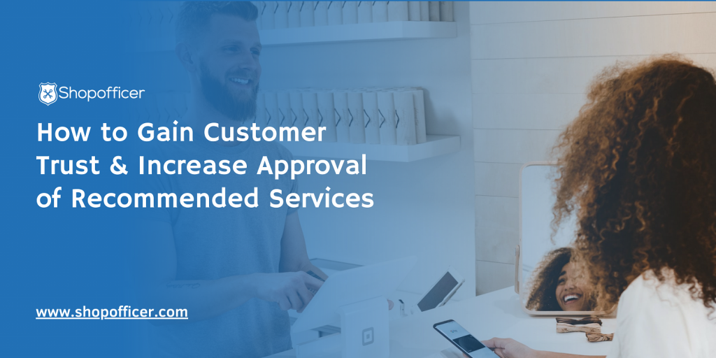 How to Gain Customer Trust & Increase Approval of Recommended Services