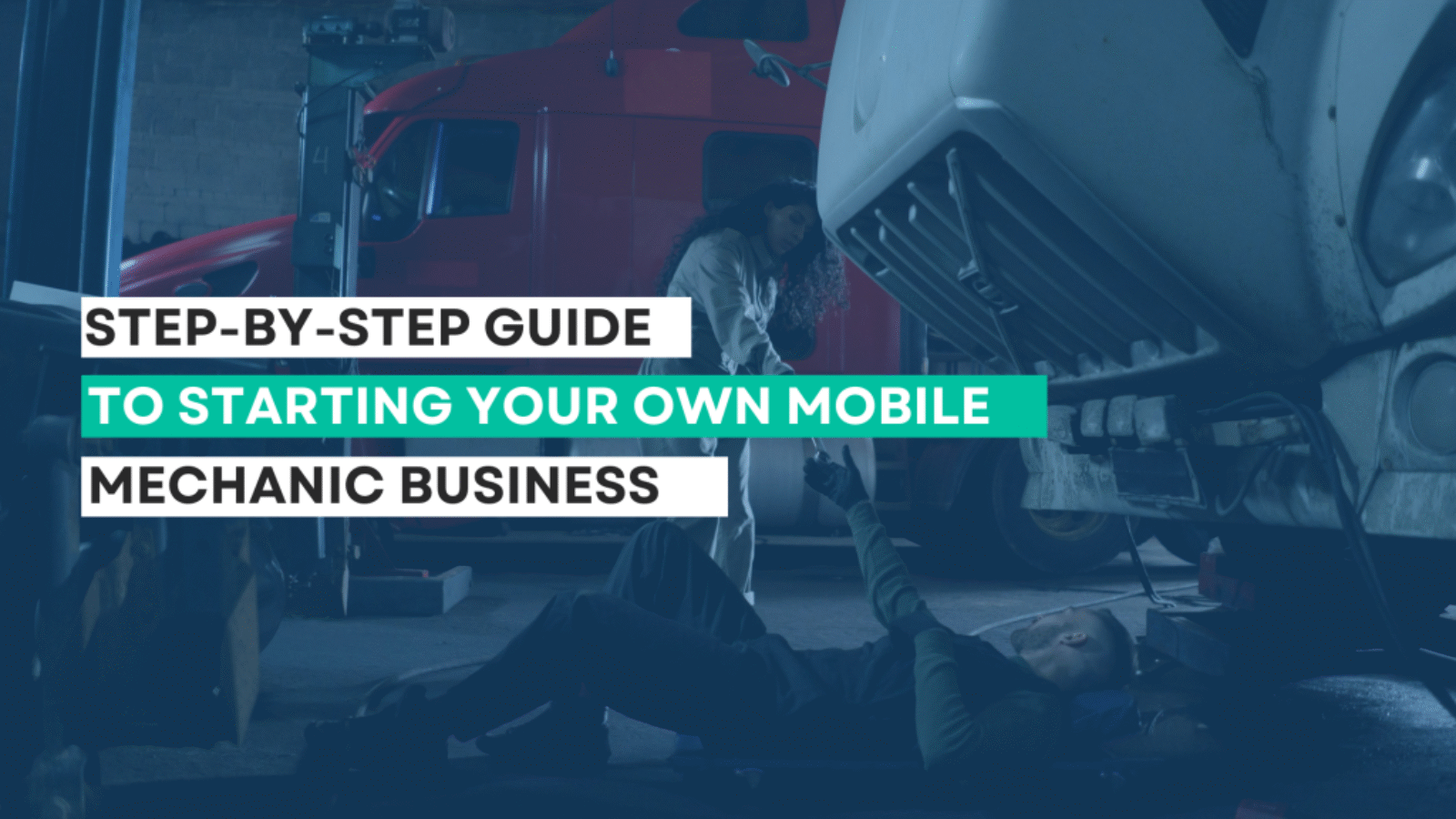 Step-by-Step Guide to Starting Your Own Mobile Mechanic Business