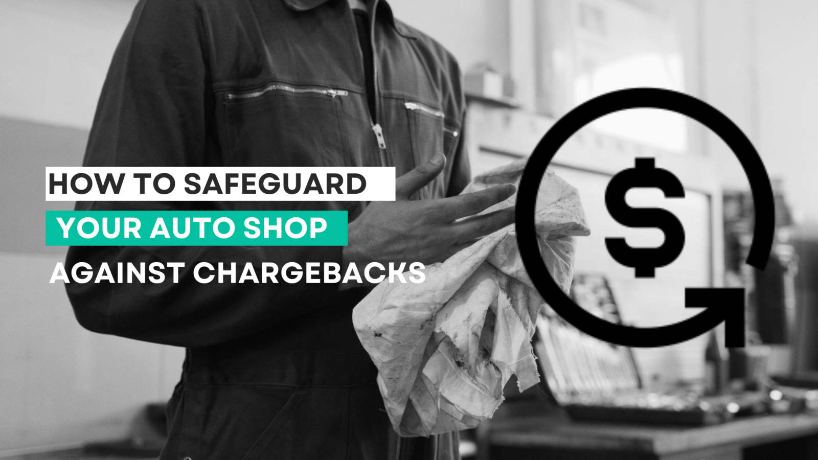 How to Prevent Chargebacks in Your Auto Repair Shop