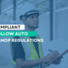 Stay Compliant: Must Follow Auto Repair Shop Regulations